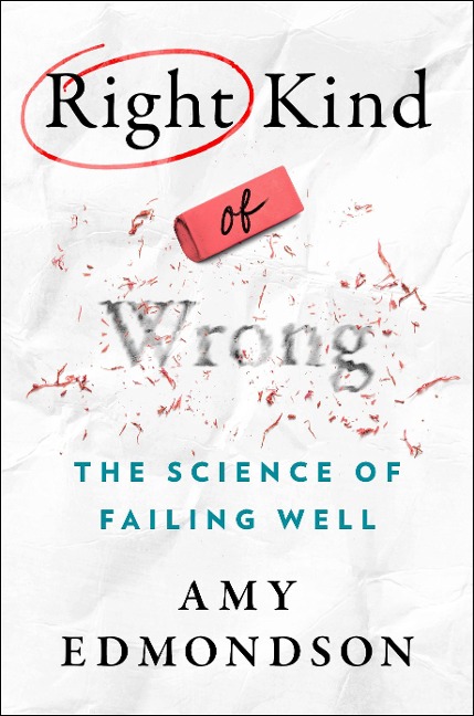 Right Kind of Wrong - Amy Edmondson
