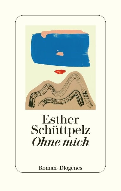 Ohne mich - Esther Schüttpelz