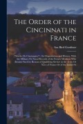 Cover-Bild zum Titel 'The Order of the Cincinnati in France: ("Lórdre De Cincinnatus"): Its Organization and History, With the Military Or Naval Records of the French Membe' von 'Asa Bird Gardiner'
