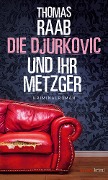 Cover-Bild zum Titel 'Die Djurkovic und ihr Metzger' von 'Thomas Raab'