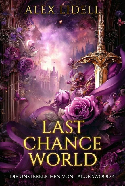 Last Chance World: Die Unsterblichen von Talonswood - Alex Lidell