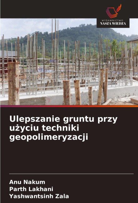 Ulepszanie gruntu przy u¿yciu techniki geopolimeryzacji - Anu Nakum, Parth Lakhani, Yashwantsinh Zala