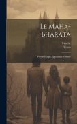 Cover-Bild zum Titel 'Le Maha-Bharata: Poème Épique, Quatrième Volume' von 'Fauche'