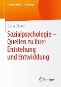 Sozialpsychologie ¿ Quellen zu ihrer Entstehung und Entwicklung - Georg Eckardt