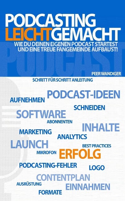 Podcasting leicht gemacht - Peer Wandiger