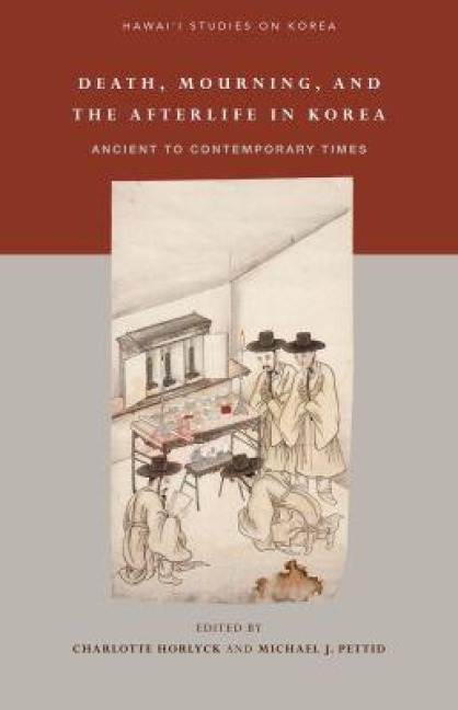 Death, Mourning, and the Afterlife in Korea - 