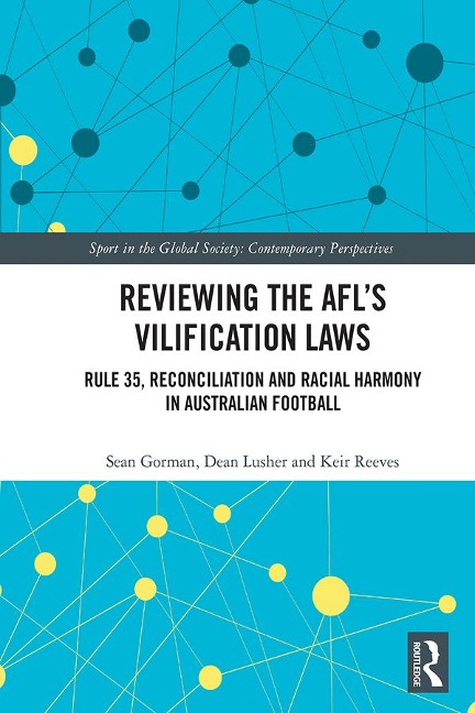 Reviewing the AFL¿s Vilification Laws - Sean Gorman, Dean Lusher, Keir Reeves