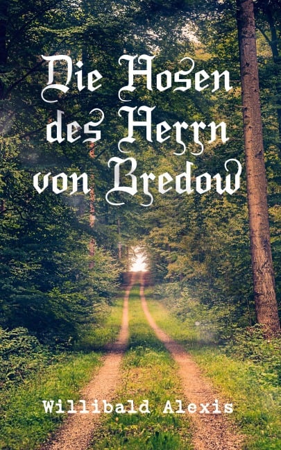 Die Hosen des Herrn von Bredow - Willibald Alexis