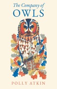 Cover-Bild zum Titel 'The Company of Owls' von 'Polly Atkin'
