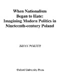 Cover-Bild zum Titel 'When Nationalism Began to Hate' von 'Brian Porter'