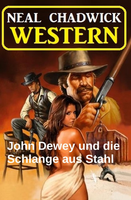 John Dewey und die Schlange aus Stahl: Western - Neal Chadwick