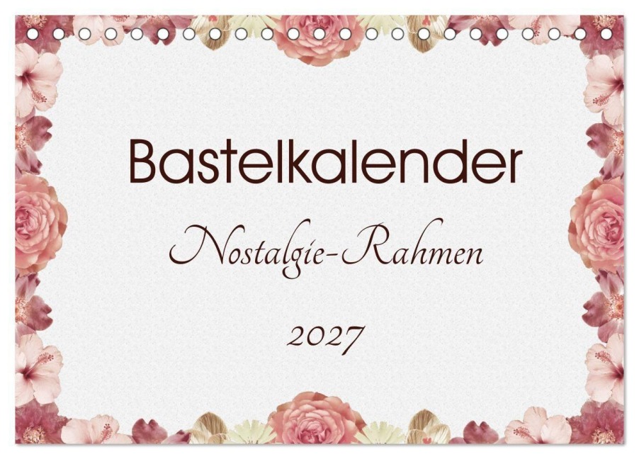 Bastelkalender Nostalgie-Rahmen 2027 (Tischkalender 2027 DIN A5 quer), CALVENDO Monatskalender - SusaZoom