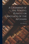 Cover-Bild zum Titel 'A Grammar of the Pukhto, Pushto, or Language of the Afghans' von 'Raverty H. G. (Henry George)'