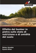 Cover-Bild zum Titel 'Effetto del bunker in pietra sullo stato di nutrizione e di umidità del suolo' von 'Belay Asnake, Eyasu Elias'