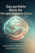 Cover-Bild zum Titel 'Das perfekte Buch für Ho'oponopono-Fans' von 'Emil Schmitt'