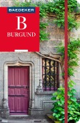 Cover-Bild zum Titel 'Baedeker Reiseführer Burgund' von 'Madeleine Reincke, Susanne Feess, Klaus Simon'