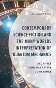 Cover-Bild zum Titel 'Contemporary Science Fiction and The Many-Worlds Interpretation of Quantum Mechanics' von 'Jonathan P. Lewis'