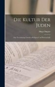 Die Kultur der Juden; eine Versöhnung zwischen Religion und Wissenschaft - Hugo Dingler