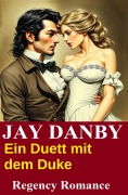Cover-Bild zum Titel 'Ein Duett mit dem Duke: Regency Romance' von 'Jay Danby'
