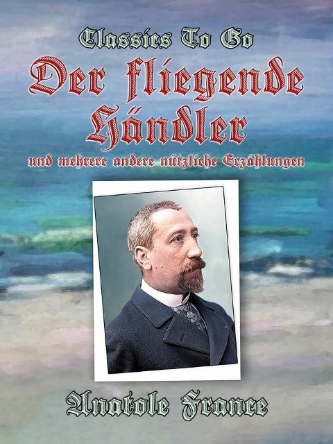 Der fliegende Händler und mehrere andere nützliche Erzählungen - Anatole France