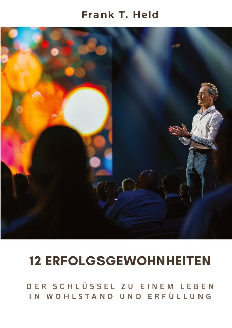 12 Erfolgsgewohnheiten - Frank T. Held