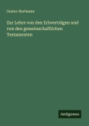 Cover-Bild zum Titel 'Zur Lehre von den Erbverträgen und von den gemeinschaftlichen Testamenten' von 'Gustav Hartmann'