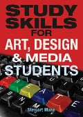 Cover-Bild zum Titel 'Study Skills for Art, Deisgn and Media Students' von 'Stewart Mann'