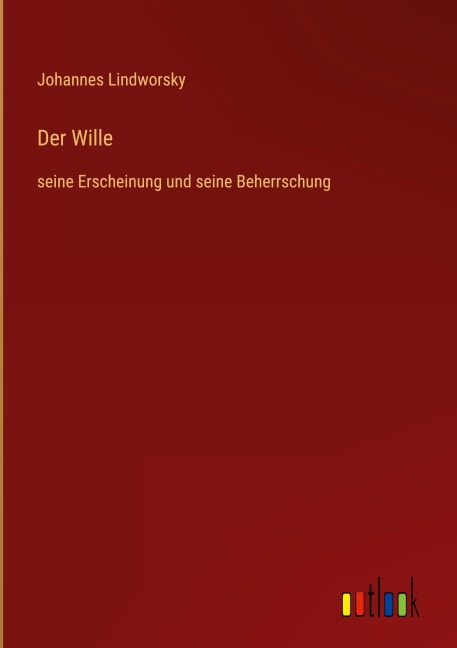 Der Wille - Johannes Lindworsky