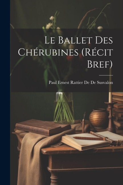 Le Ballet Des Chérubines (Récit Bref) - Paul Ernest Rattier De De Susvalon