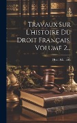Cover-Bild zum Titel 'Travaux Sur L'histoire Du Droit Français, Volume 2...' von 'Henri Klimrath'
