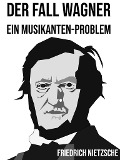 Cover-Bild zum Titel 'Der Fall Wagner' von 'Friedrich Nietzsche'