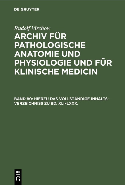 Hierzu das vollständige Inhalts-Verzeichniss zu Bd. XLI-LXXX. - Rudolf Virchow
