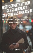 Cover-Bild zum Titel 'Erste Schritte Mit Dem Samsung Galaxy Samsung A55 Und A35 5G: Die Wahnsinnig Einfache Anleitung Für Das Samsung Galaxy A55 Und A35 Und Android 14, One Ui 6.1' von 'Scott La Counte'
