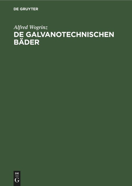 De galvanotechnischen Bäder - Alfred Wogrinz