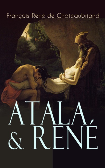 Atala & René - François-René De Chateaubriand
