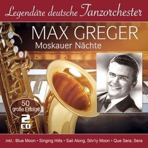 Moskauer Nächte-50 grosse Erfolge (Legendäre d - Max Greger