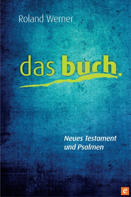 Das Buch, Neues Testament und Psalmen - Roland Werner