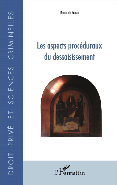 Les aspects procéduraux du dessaisissement - Benjamin Ferrari