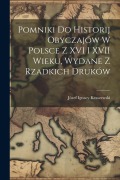 Cover-Bild zum Titel 'Pomniki Do Historij Obyczajów W Polsce Z XVI I XVII Wieku, Wydane Z Rzadkich Druków' von 'Józef Ignacy Kraszewski'