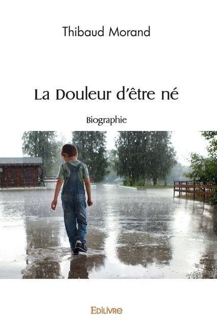 La Douleur d'être né - Thibaud Morand