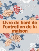 Cover-Bild zum Titel 'Livre de bord de l'entretien de la maison' von 'Carmen Badeaux'