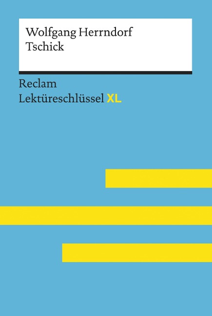 Tschick von Wolfgang Herrndorf: Reclam Lektüreschlüssel XL - Wolfgang Herrndorf, Eva-Maria Scholz