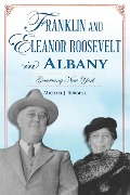 Cover-Bild zum Titel 'Franklin and Eleanor Roosevelt in Albany' von 'Michael J Burgess'