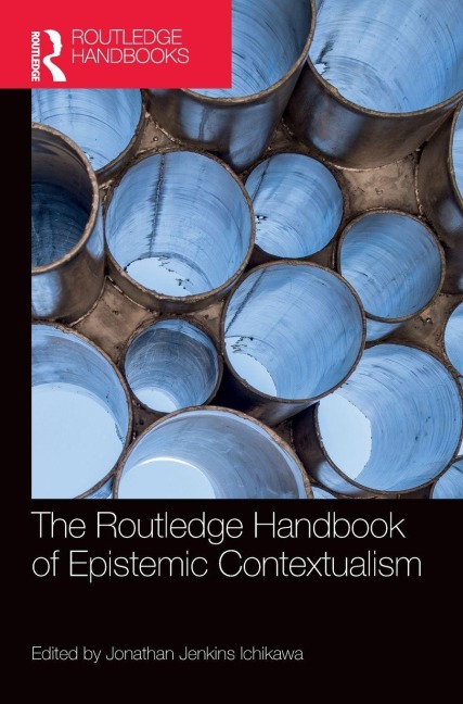 The Routledge Handbook of Epistemic Contextualism - 