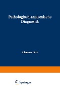 Pathologisch-anatomische Diagnostik - Johannes Orth