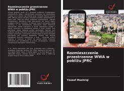Cover-Bild zum Titel 'Rozmieszczenie przestrzenne WWA w pobli¿u JPRC' von 'Yousef Mashriqi'