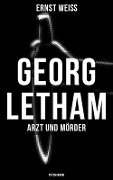 Georg Letham - Arzt und Mörder (Psychokrimi) - Ernst Weiß