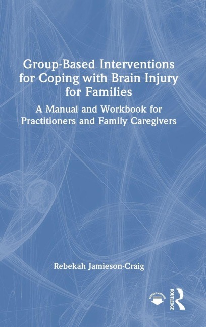 Group-Based Interventions for Coping with Brain Injury for Families - Rebekah Jamieson-Craig