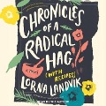 Chronicles of a Radical Hag (with Recipes) Lib/E - Lorna Landvik