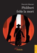 Cover-Bild zum Titel 'Philibert frôle la mort' von 'Patrick Masini'